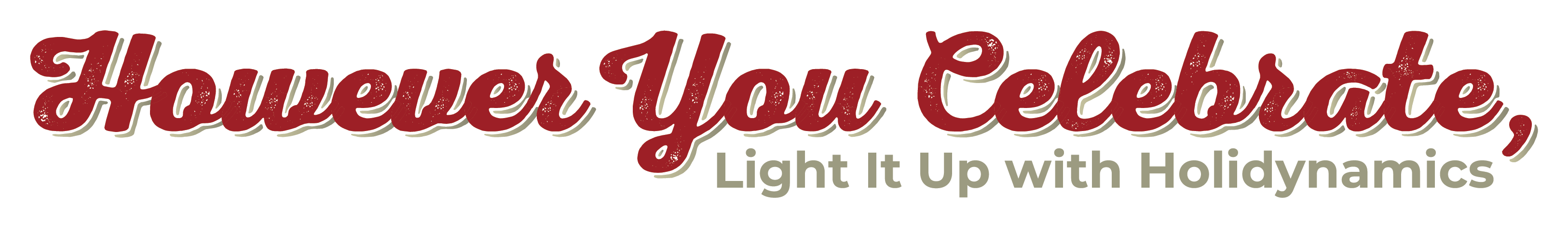 However you celebrate, light it up with Holidynamics